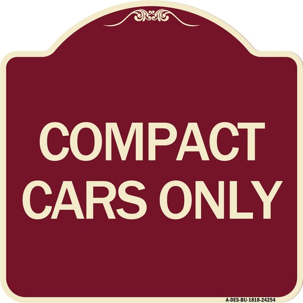 Designer Series Sign Compact Car Only, Burgundy Heavy-Gauge Aluminum Sign, 18" x 18", BU-1818-24254